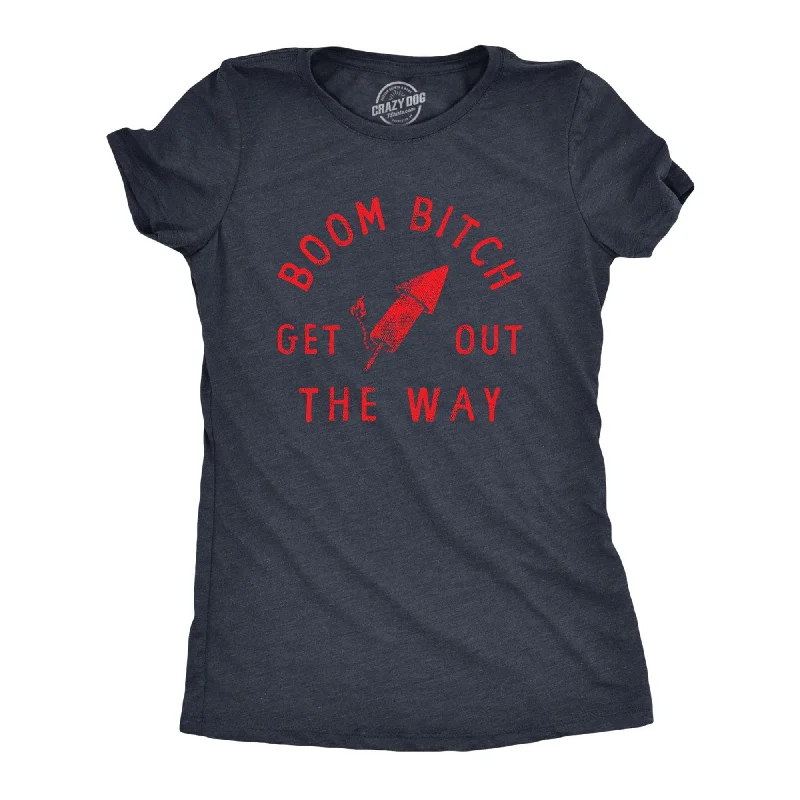 Boom Bitch Get Out The Way Women's T Shirt